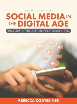 Hardcover Social Media in the Digital Age: History, Ethics, and Professional Uses Book