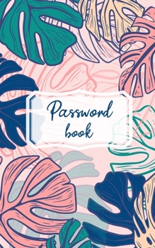 Paperback Password Book: Internet Password Organizer 5" x 8" Small Password Journal and Alphabetical TabsTo Protect Usernames and Passwords Book