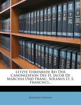 Paperback Letzte Ehrenrede Bei Der Canonization Des H. Jacob de Marchia Und Franc. Solanus O. S. Francisci... Book