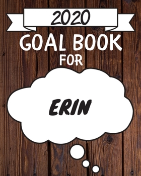 Paperback 2020 Goal Planner For Erin: 2020 New Year Planner Goal Journal Gift for Erin / Notebook / Diary / Unique Greeting Card Alternative Book