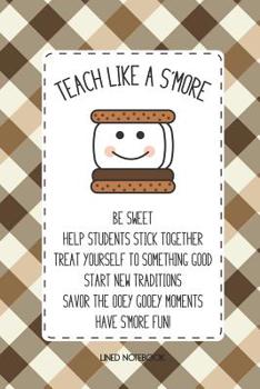 Paperback Teacher Notebook Teach Like A S'More Be Sweet Help Students Stick Together Treat Yourself To Something Good Start New Traditions Saveor The Ooey Gooey Book