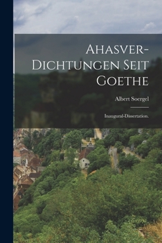 Paperback Ahasver-Dichtungen seit Goethe: Inaugural-Dissertation. [German] Book