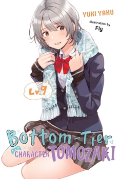 Bottom-Tier Character Tomozaki, Vol. 9 (light novel) - Book #9 of the Bottom-Tier Character Tomozaki Light Novel