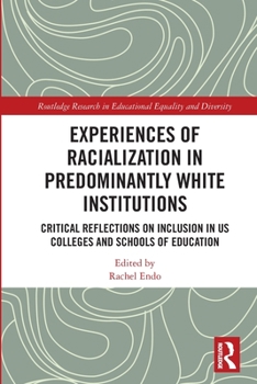 Paperback Experiences of Racialization in Predominantly White Institutions: Critical Reflections on Inclusion in US Colleges and Schools of Education Book