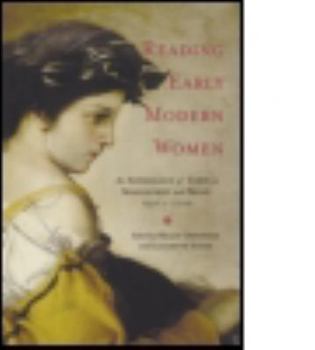 Paperback Reading Early Modern Women: An Anthology of Texts in Manuscript and Print, 1550-1700 Book