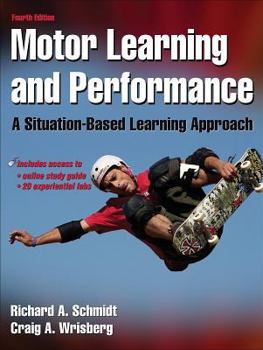 Hardcover Motor Learning and Performance with Web Study Guide - 4th Edition: A Situation-Based Learning Approach Book