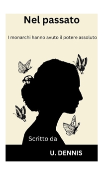 Paperback Nel passato: I monarchi hanno avuto il potere assoluto [Italian] Book