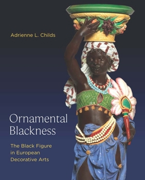 Hardcover Ornamental Blackness: The Black Figure in European Decorative Arts Book