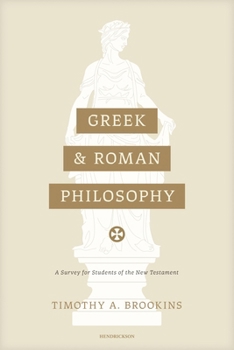 Greek and Roman Philosophy: A Survey for Students of the New Testament