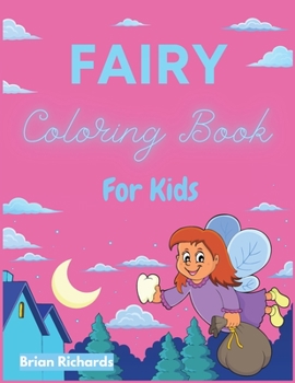 Fairy Coloring Book For Kids: Amazing Coloring with Cute Fairies to Color, UNIQUE and High-Quality Images For Boys, Girls, Preschool and Kindergarten, Ages 4-12.
