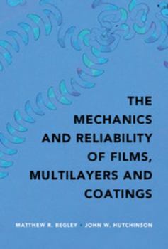Hardcover The Mechanics and Reliability of Films, Multilayers and Coatings Book