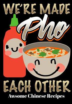 We're Made Pho Each Other: 50 Page Blank Chinese Recipe Journal
