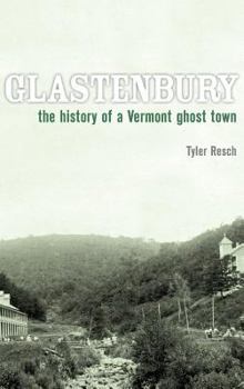 Hardcover Glastenbury: The History of a Vermont Ghost Town Book