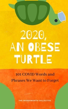 Paperback 2020, An Obese Turtle: 101 COVID Words and Phrases We Want to Forget Book