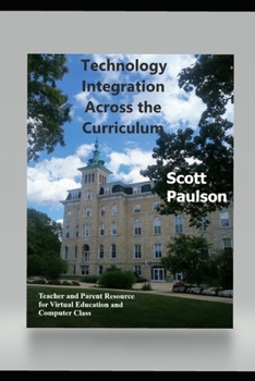 Paperback Technology Integration Across the Curriculum: Teacher and Parent Resource for Virtual Education and Computer Class Book