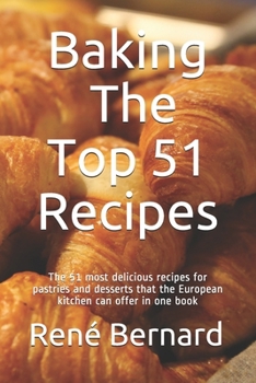 Paperback Baking: The Top 51 Recipes: The 51 most delicious recipes for pastries and desserts that the European kitchen can offer in one Book