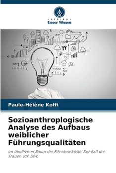 Paperback Sozioanthroplogische Analyse des Aufbaus weiblicher Führungsqualitäten [German] Book