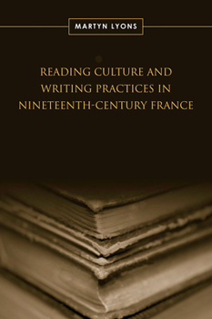 Hardcover Reading Culture & Writing Practices in Nineteenth-Century France Book