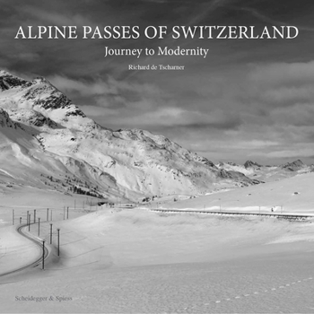 Hardcover Alpine Passes of Switzerland: Journey to Modernity Book