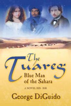 Paperback The Tuareg: Blue Man of the Sahara: A Novel 1828-1830 Book