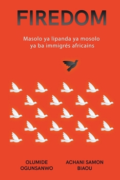 Firedom: Masolo ya lipanda ya mosolo ya ba immigrés africains (Swahili Edition)