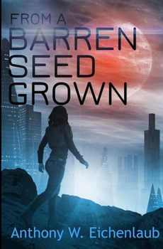 Paperback From a Barren Seed Grown: Colony of Edge Novella Book 4 Book