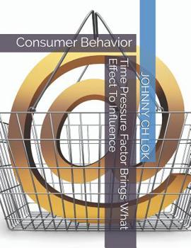 Paperback Time Pressure Factor Brings What Effect To Influence: Consumer Behavior Book