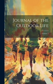 Hardcover Journal of the Outdoor Life; Volume 7 Book