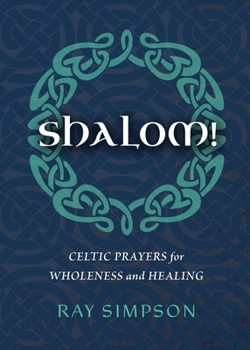 Paperback Shalom!: Celtic Prayers for Wholeness and Healing Book