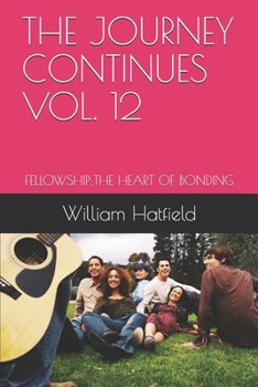 Paperback The Journey Continues Vol. 12: Fellowship: The Heart of Bonding Book