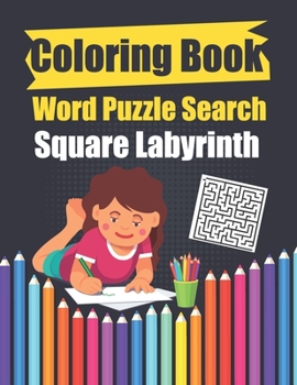 coloring book Word Puzzle Search Square Labyrinth: coloring and different activity book for kids