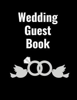 Paperback Wedding Guest Book: Happy Couple Ultimate Wedding Guest Book Keepsake Diary: This Is an 8.5 X 11 Inches with 84 Pages to Write Favorite Br Book