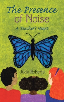 Paperback The Presence of Noise: A Teacher's Heart Book