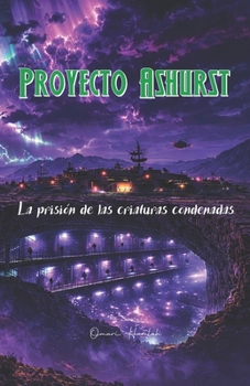 Paperback Proyecto Ashurst: La prisión de las criaturas condenadas [Spanish] Book