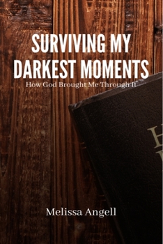 Paperback Surviving My Darkest Moments: How God brought me through it Book