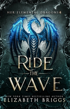 Ride the Wave - Book #4 of the Her Elemental Dragons