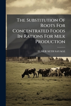 The Substitution Of Roots For Concentrated Foods In Rations For Milk Production