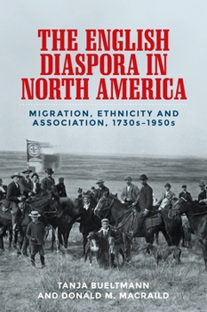 Paperback The English Diaspora in North America: Migration, Ethnicity and Association, 1730s-1950s Book