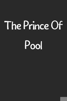 Paperback The Prince Of Pool: Lined Journal, 120 Pages, 6 x 9, Funny Pool Gift Idea, Black Matte Finish (The Prince Of Pool Journal) Book