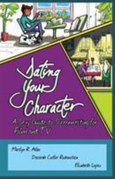 Paperback Dating Your Character: A Sexy Guide to Screenwriting for Film and TV Book