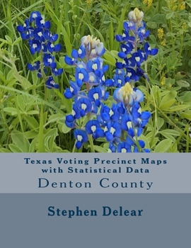 Paperback Texas Voting Precinct Maps with Statistical Data: Denton County Book