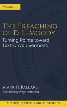 Hardcover The Preaching of D. L. Moody: Turning Points toward Text-Driven Preaching Book