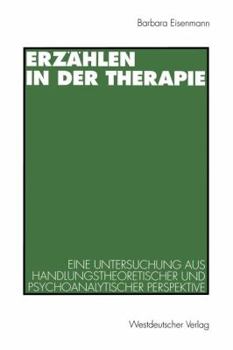 Paperback Erzählen in Der Therapie: Eine Untersuchung Aus Handlungstheoretischer Und Psychoanalytischer Perspektive [German] Book