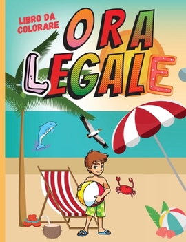 Paperback Ora Legale Libro da Colorare: Vita da spiaggia e Pagine da colorare estate per bambini Vacanze estive - Tema spiaggia Libro da colorare per ragazzi [Italian] Book