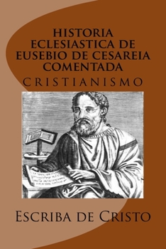 Historia Eclesiastica de Eusebio de Cesareia Comentada Pelo Escriba : Cristianismo