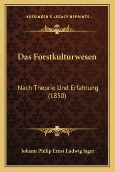 Paperback Das Forstkulturwesen: Nach Theorie Und Erfahrung (1850) [German] Book