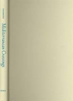 Hardcover Mediterranean Crossings: The Politics of an Interrupted Modernity Book
