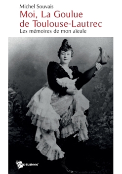 Paperback Moi, la Goulue de Toulouse Lautrec [French] Book