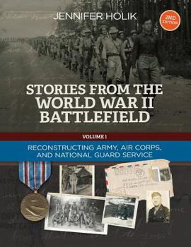 Paperback Stories from the World War II Battlefield 2nd Edition: Reconstructing Army, Air Corps, and National Guard Service Records Book
