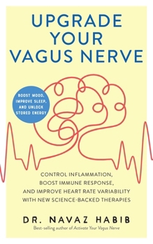 Paperback Upgrade Your Vagus Nerve: Control Inflammation, Boost Immune Response, and Improve Heart Rate Variability with New Science-Backed Therapies (Boo Book